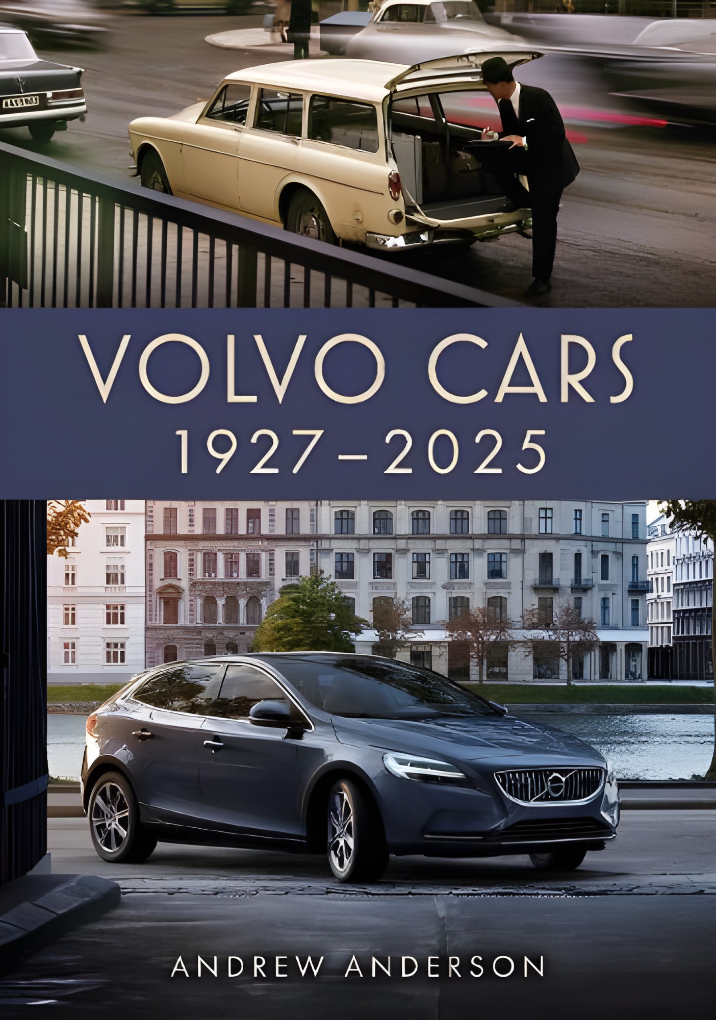 Volvo Cars 1927–2025 by Andrew Anderson